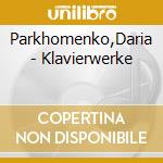 Parkhomenko,Daria - Klavierwerke cd