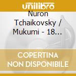 Nuron Tchaikovsky / Mukumi - 18 Klavierstucke Op. 72 Nocturne cd