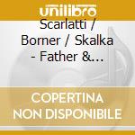 Scarlatti / Borner / Skalka - Father & Son cd