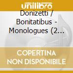 Donizetti / Bonitatibus - Monologues (2 Cd) cd