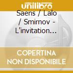 Saens / Lalo / Smirnov - L'invitation Au Voyage cd