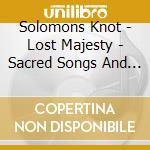 Solomons Knot - Lost Majesty - Sacred Songs And Anthems cd
