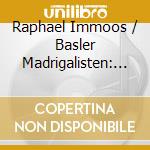 Raphael Immoos / Basler Madrigalisten: Stilles Leuchten - Schweizer Chormusik Der Spatromantik cd