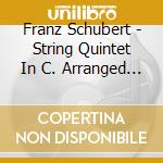 Franz Schubert - String Quintet In C. Arranged For Saxophones By Maja Lisac Barroso cd