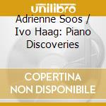 Adrienne Soos / Ivo Haag: Piano Discoveries cd