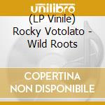 (LP Vinile) Rocky Votolato - Wild Roots vinile