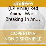 (LP Vinile) Red Animal War - Breaking In An Angel vinile