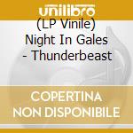 (LP Vinile) Night In Gales - Thunderbeast vinile