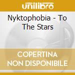 Nyktophobia - To The Stars cd
