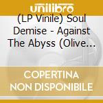 (LP Vinile) Soul Demise - Against The Abyss (Olive Vinyl) vinile
