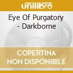 Eye Of Purgatory - Darkborne cd