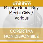 Mighty Good: Boy Meets Girls / Various cd