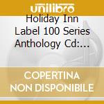 Holiday Inn Label 100 Series Anthology Cd: Slap-Back / Various