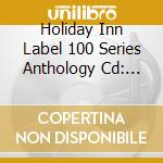 Holiday Inn Label 100 Series Anthology Cd: Slap-Back / Various cd