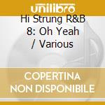 Hi Strung R&B 8: Oh Yeah / Various cd
