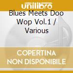 Blues Meets Doo Wop Vol.1 / Various cd