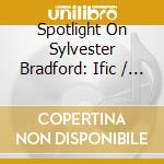Spotlight On Sylvester Bradford: Ific / Various cd