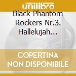 Black Phantom Rockers Nr.3. Hallelujah Rock And Roll / Various cd