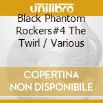 Black Phantom Rockers#4 The Twirl / Various cd