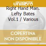 Right Hand Man. Lefty Bates Vol.1 / Various cd