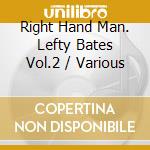 Right Hand Man. Lefty Bates Vol.2 / Various cd