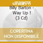 Billy Barton - Way Up ! (3 Cd) cd