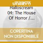 Halloscream 04: The House Of Horror / Various cd