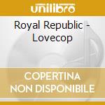Royal Republic - Lovecop cd musicale