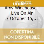 Amy Winehouse - Live On Air / October 15, 2007, Berlin/Germany cd musicale
