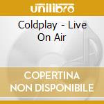 Coldplay - Live On Air cd