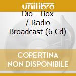 Dio - Box / Radio Broadcast (6 Cd) cd musicale