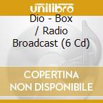 Dio - Box / Radio Broadcast (6 Cd) cd