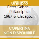 Peter Gabriel - Philadelphia 1987 & Chicago 1993 (2 Cd) cd