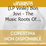 (LP Vinile) Bon Jovi - The Music Roots Of (10