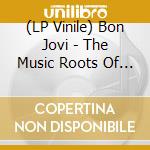 (LP Vinile) Bon Jovi - The Music Roots Of (10') vinile
