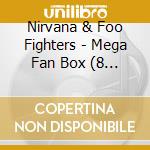 Nirvana & Foo Fighters - Mega Fan Box (8 Cd) cd