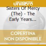 Sisters Of Mercy (The) - The Early Years (Radio Broadcasts) (2Cd) cd musicale