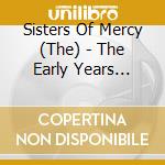Sisters Of Mercy (The) - The Early Years (Radio Broadcasts) (2Cd) cd