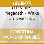 (LP Vinile) Megadeth - Wake Up Dead In 2004 / Radio Broadcast (Red Vinyl) lp vinile