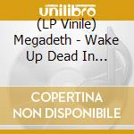 (LP Vinile) Megadeth - Wake Up Dead In 2004 / Radio Broadcast (Red Vinyl) vinile