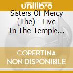 Sisters Of Mercy (The) - Live In The Temple Of Love cd musicale