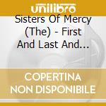 Sisters Of Mercy (The) - First And Last And Always In London cd musicale