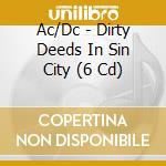 Ac/Dc - Dirty Deeds In Sin City (6 Cd) cd musicale