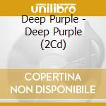 Deep Purple - Deep Purple (2Cd) cd musicale