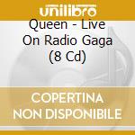 Queen - Live On Radio Gaga (8 Cd) cd musicale