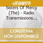Sisters Of Mercy (The) - Radio Transmissions (6 Cd) cd musicale