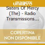 Sisters Of Mercy (The) - Radio Transmissions (6 Cd) cd