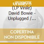 (LP Vinile) David Bowie - Unplugged / Radio Broadcast 2002 (Picture Disc) vinile