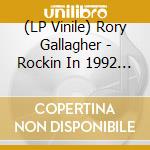 (LP Vinile) Rory Gallagher - Rockin In 1992 (Clear Vinyl) vinile