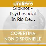 Slipknot - Psychosocial In Rio De Janeiro cd